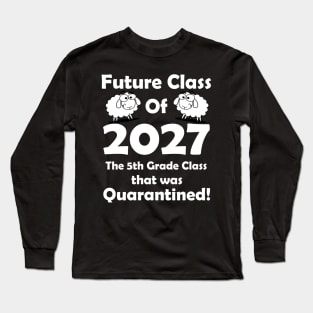 Future Class of 2027 5th Grade Class Quarantined Long Sleeve T-Shirt